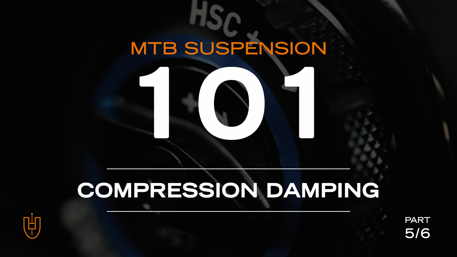 MOUNTAIN BIKE SUSPENSION 101: Understanding Compression Damping (Part 5 of 6)